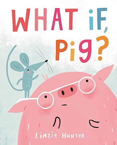 what if pig, books for kids mental health, books for kids with anxiety, mental health childrens book, books for childrens mental health, children's book with important message,